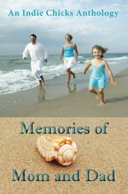 Memories of Mom and Dad: An Indie Chicks Anthology