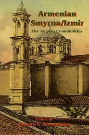 Armenian Smyrna/ Izmir: The Aegean Communities (Ucla Armenian History & Culture)