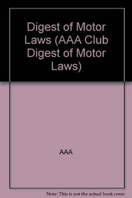 Digest of Motor Laws (AAA Club Digest of Motor Laws)