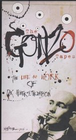 The Gonzo Tapes: [The Life and Work of Dr. Hunter S. Thompson]
