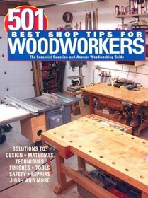 501 Best Shop Tips for Woodworkers: The Essential Question-and-Answer Woodworking Guide