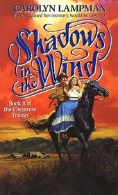 Shadows in the Wind (Cheyenne Trilogy, Bk 2)