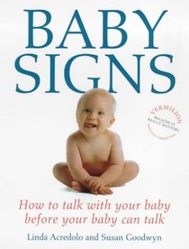 Baby Signs: How to Talk with Your Baby Before Your Baby Can Talk (Positive parenting)