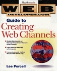 Web Developer.com(r) Guide to Creating Web Channels