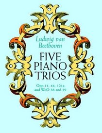 Five Piano Trios: Opp. 11, 44, 121A and Wo0 38 and 39