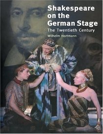 Shakespeare on the German Stage: Volume 2, The Twentieth Century