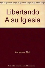 Libertando A su Iglesia (Spanish Edition)