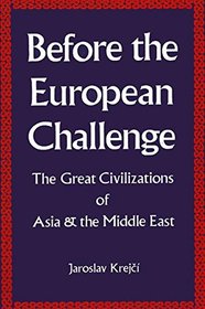 Before the European Challenge: The Great Civilizations of Asia and the Middle East