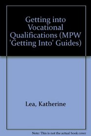 Getting into Vocational Qualifications (MPW 'Getting Into' Guides)