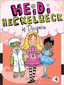 Heidi Heckelbeck in Disguise (Heidi Heckelbeck, Bk 4)