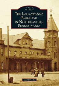 Lackawanna Railroad in Northeastern Pennsylvania, The (Images of Rail)