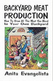 Backyard Meat Production: How to Grow All the Meat You Need in Your Own Backyard