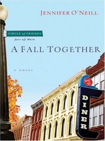 A Fall Together: Circle of Friends-just Off Main (Walker Large Print Books)