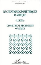 Lusona: Recreations geometriques d'Afrique = geometrical recreations of Africa (French Edition)