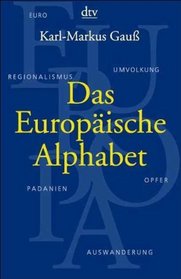 Das Europische Alphabet. Ein Handbuch fr skeptische Europer.