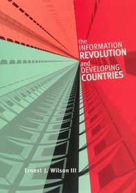 The Information Revolution and Developing Countries (The Information Revolution  Global Politics)