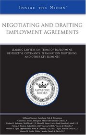 Negotiating and Drafting Employment Agreements: Leading Lawyers on Terms of Employment, Restrictive Covenants, Termination Provisions, and Other Key Elements (Inside the Minds)