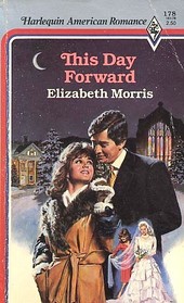 This Day Forward (Harlequin American Romance, No 178)