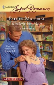 Father Material (9 Months Later) (Harlequin Superromance, No 1433) (Larger Print)