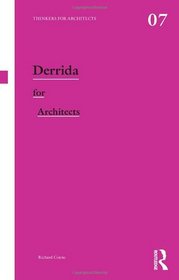 Derrida for Architects (Thinkers for Architects)