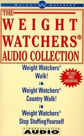 The Weight Watchers Audio Collection: Featuring Weight Watchers Walk!, Weight Watchers Country Walk!, and Weight Watchers Stop Stuffing Yourself (Weight Watchers)