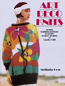 Art Deco Knits: Stylish Knitting from the Pottery Designs of Clarice Cliff