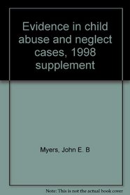 Evidence in child abuse and neglect cases, 1998 supplement