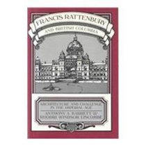 Francis Rattenbury and British Columbia: Architecture and Challenge in the Imperial Age