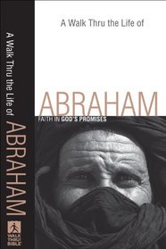Walk Thru the Life of Abraham, A: Faith in God's Promises (Walk Thru the Bible Discussion Guides)