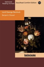 Lord George Bentinck (EasyRead Comfort Edition): A Political Biography