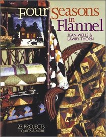 Four Seasons in Flannel: 23 Projects--Quilts  More