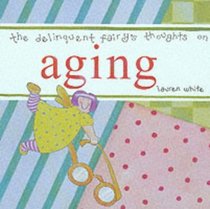 The Delinquent Fairy's Thoughts on Aging (Delinquent Fairy)