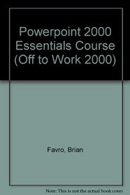 Powerpoint 2000 Essentials Course (Off to Work 2000)