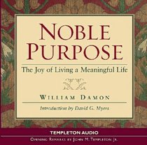 Noble Purpose : The Joy of Living a Meaningful Life