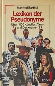 Lexikon der Pseudonyme: Uber 1000 Kunstler-, Tarn- und Decknamen (German Edition)