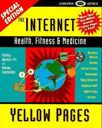 The Internet Health, Fitness, & Medicine Yellow Pages (Internet Health, Fitness, and Medicine Yellow Pages)