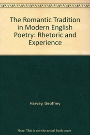 The Romantic Tradition in Modern English Poetry: Rhetoric and Experience