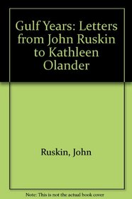 The Gulf of Years: Letters from John Ruskin to Kathleen Olander