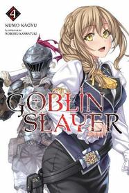 Goblin Slayer, Vol. 4 (light novel) (Goblin Slayer (Light Novel))