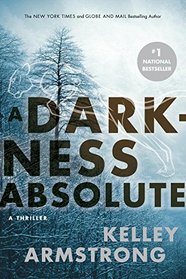 A Darkness Absolute: A Rockton Thriller (City of the Lost 2)