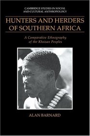 Hunters and Herders of Southern Africa : A Comparative Ethnography of the Khoisan Peoples (Cambridge Studies in Social and Cultural Anthropology)