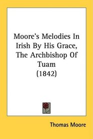 Moore's Melodies In Irish By His Grace, The Archbishop Of Tuam (1842)