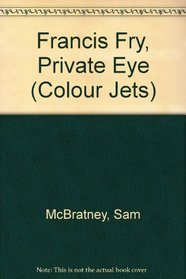 Francis Fry, Private Eye (Colour Jets)