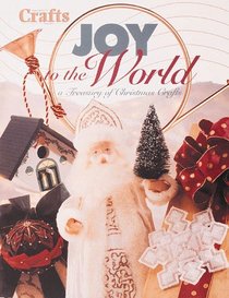 Joy to the World: Treasury of Christmas Crafts (Crafts Magazine Series)