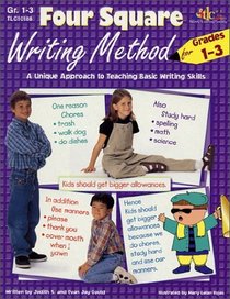 Four Square Writing Method : A Unique Approach to Teaching Basic Writing Skills for Grades 1-3