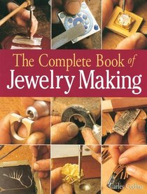 The Complete Book of Jewelry Making: A Full-Color Introduction To The Jeweler's Art