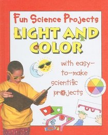 Light and Color (Fun Science Projects)