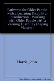 Pathways for Older People with a Learning Disability: Introduction - Working with Older People with a Learning Disability (Ageing Matters)