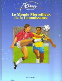 Le Monde Merveilleux De La Connaissance: Le Sport (French Text) (Disney Presente)
