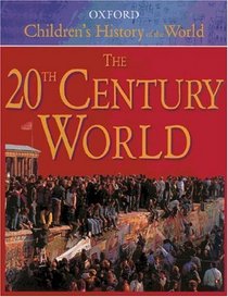 Oxford Children's History of the World. The 20th Century